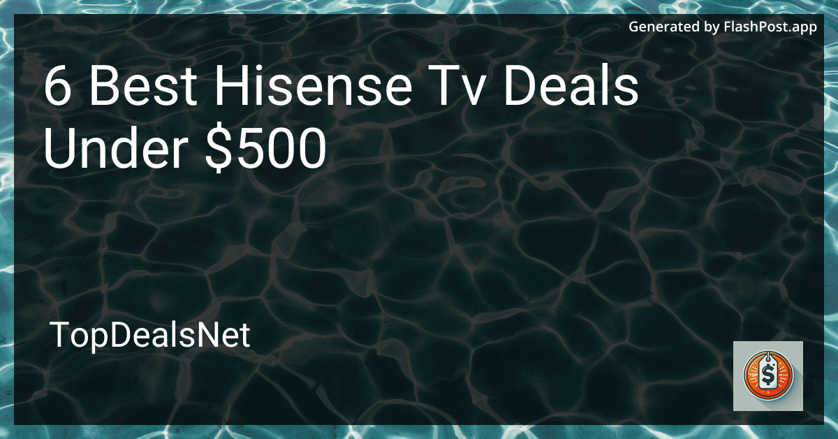 6 Best Hisense TV Deals Under $500 in 2025 preview
