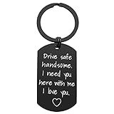 Drive Safe Keychain for Boyfriend - Drive Safe Handsome I Need You Here With Me Keyring Birthday Valentine’s Day Gifts for Him Boyfriend Husband Gifts