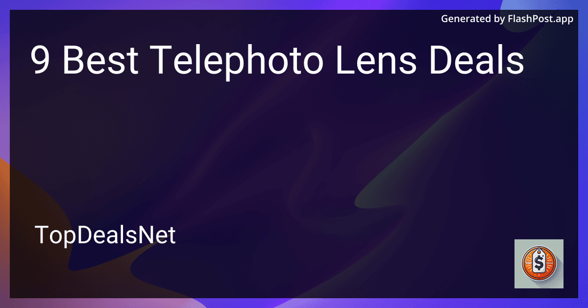 9 Best Telephoto Lens Deals in 2025 preview
