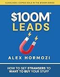 $100M Leads: How to Get Strangers To Want To Buy Your Stuff (Acquisition.com $100M Series)