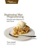 Beginning Mac Programming: Develop with Objective-C and Cocoa