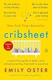 Cribsheet: A Data-Driven Guide to Better, More Relaxed Parenting, from Birth to Preschool (The ParentData Series)