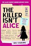 The Killer Isn't Alice: The 46,600 Suspect Murder Mystery Puzzle
