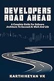 Developers Road ahead: A Complete Guide For Software Architects To Succeed At Work And Life