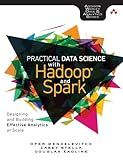 Practical Data Science with Hadoop and Spark: Designing and Building Effective Analytics at Scale (Addison-wesley Data & Analytics)