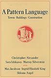 A Pattern Language: Towns, Buildings, Construction (Center for Environmental Structure Series)