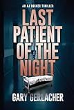 Last Patient of the Night: An AJ Docker Thriller (An AJ Docker and Banshee Thriller)