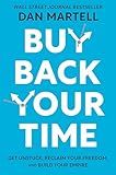 Buy Back Your Time: Get Unstuck, Reclaim Your Freedom, and Build Your Empire