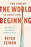 The End of the World Is Just the Beginning: Mapping the Collapse of Globalization―The Collapse of Globalization and Its Aftermath