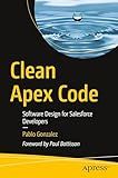 Clean Apex Code: Software Design for Salesforce Developers