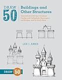 Draw 50 Buildings and Other Structures: The Step-by-Step Way to Draw Castles and Cathedrals, Skyscrapers and Bridges, and So Much More...
