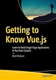 Getting to Know Vue.js: Learn to Build Single Page Applications in Vue from Scratch