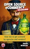Open Source eCommerce Uncensored: How not to get screwed by agencies and vendors?