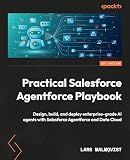 Practical Salesforce Agentforce Playbook: Design, build, and deploy enterprise-grade AI agents with Salesforce Agentforce and Data Cloud