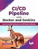 CI/CD Pipeline with Docker and Jenkins: Learn How to Build and Manage Your CI/CD Pipelines Effectively (English Edition)