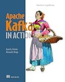 Apache Kafka in Action: From basics to production