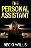 The Personal Assistant: A totally addictive psychological thriller with a shocking twist