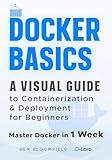 Docker Basics: A Visual Guide to Containerization and Deployment for Beginners – Master Docker in 1 Week (Digital Skill Development Series by D-Libro (2025))