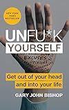 Unfu*k Yourself: Get Out of Your Head and into Your Life (Unfu*k Yourself series, 1)
