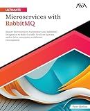 Ultimate Microservices with RabbitMQ: Master Microservices Architecture and RabbitMQ Integration to Build Scalable, Resilient Systems, and to Drive ... App Developer — Cloud-Native Systems Path)
