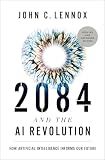 2084 and the AI Revolution, Updated and Expanded Edition: How Artificial Intelligence Informs Our Future