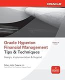 Oracle Hyperion Financial Management Tips And Techniques: Design, Implementation & Support (Oracle Press)