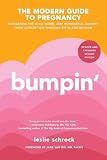 Bumpin': Navigating the Wild, Weird, and Wonderful Journey from Conception to Birth and Beyond, REVISED AND UPDATED