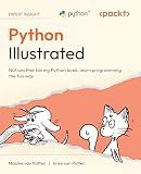Python Illustrated: Not another boring Python book, learn programming the fun way