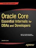 Oracle Core: Essential Internals for DBAs and Developers (Expert's Voice in Databases)