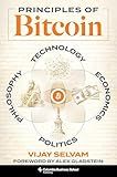 Principles of Bitcoin: Technology, Economics, Politics, and Philosophy