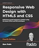 Responsive Web Design with HTML5 and CSS: Build future-proof responsive websites using the latest HTML5 and CSS techniques, 4th Edition
