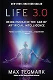 Life 3.0: Being Human in the Age of Artificial Intelligence