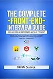 The Complete Front-End Interview Guide: Angular, Node.js, React, Next.js, Vue.js, and TypeScript: Master the Fundamentals and Advanced Concepts, Become a Front-End Expert with Comprehensive Interview
