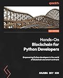 Hands-On Blockchain for Python Developers: Empowering Python developers in the world of blockchain and smart contracts