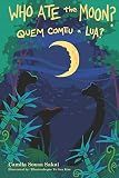 Who Ate The Moon?: Quem Comeu a Lua? (Portuguese Edition)