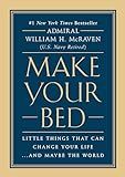 Make Your Bed: Little Things That Can Change Your Life...And Maybe the World