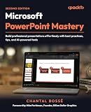 Microsoft PowerPoint Mastery: Build professional presentations effortlessly with best practices, tips, and AI-powered tools