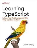 Learning TypeScript: Enhance Your Web Development Skills Using Type-Safe JavaScript