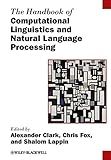 The Handbook of Computational Linguistics and Natural Language Processing