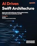 AI Driven Swift Architecture: Build modern iOS SwiftUI apps with Foundation Models, MCP agents, Clean Architecture, and TDD
