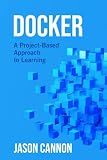 Docker: A Project-Based Approach to Learning