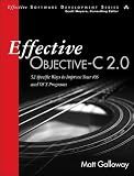 Effective Objective-C 2.0: 52 Specific Ways to Improve Your IOS and OS X Programs (Effective Software Development)