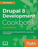 Drupal 8 Development Cookbook - Second Edition: Harness the power of Drupal 8 with this recipe-based practical guide