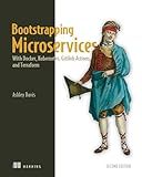 Bootstrapping Microservices, Second Edition: With Docker, Kubernetes, GitHub Actions, and Terraform