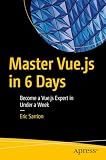 Master Vue.js in 6 Days: Become a Vue.js Expert in Under a Week