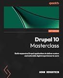 Drupal 10 Masterclass: Build responsive Drupal applications to deliver custom and extensible digital experiences to users