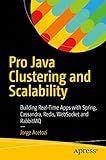 Pro Java Clustering and Scalability: Building Real-Time Apps with Spring, Cassandra, Redis, WebSocket and RabbitMQ