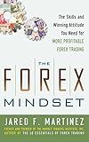 The Forex Mindset: The Skills and Winning Attitude You Need for More Profitable Forex Trading