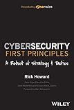 Cybersecurity First Principles: A Reboot of Strategy and Tactics