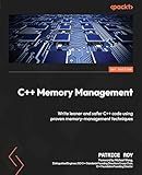 C++ Memory Management: Write leaner and safer C++ code using proven memory-management techniques